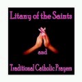 Litany of the Saints & Traditional Catholic Prayers